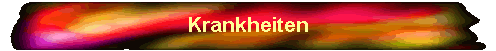 Krankheiten