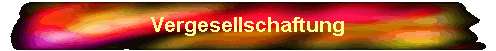 Vergesellschaftung