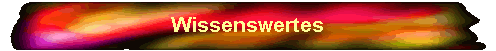 Wissenswertes